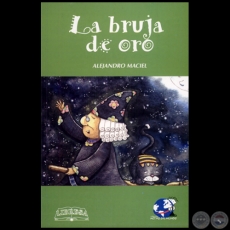 LA BRUJA DE ORO - Autor: ALEJANDRO MACIEL - Año 2004